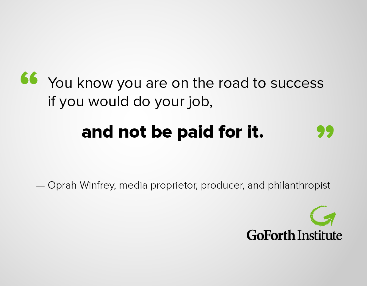 You know you are on the road to success if you would do your job, and not be paid for it - Oprah Winfrey